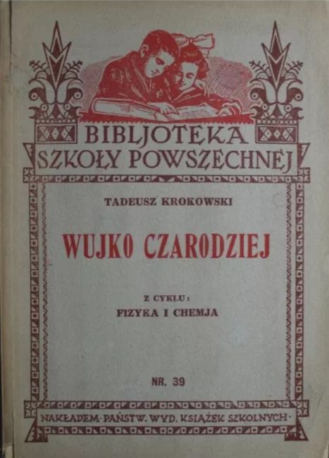 Podręcznik Biblioteki Szkoły Powszechnej autorstwa doktora Tadeusza Krokowskiego z cyklu fizyka i chemia.