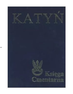 Katyń. Księga Cmentarna Polskiego Cmentarza Wojennego