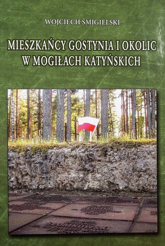 Mieszkańcy Gostynia i okolic w mogiłach katyńskich. Śmigielski W.