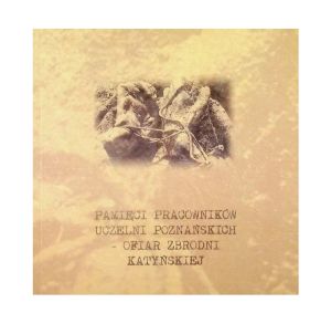 Pamięci pracowników uczelni poznańskich - ofiar zbrodni katyńskiej.