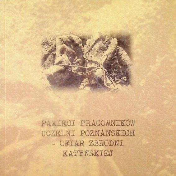 Literatura_13 Pamięci pracowników uczelni poznańskich - ofiar zbrodni katyńskiej.