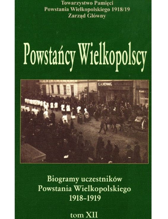 Literatura_248 Powstańcy Wielkopolscy. Biogramy uczestników Powstania Wielkopolskiego 1918-1919, tom XII