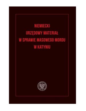 Niemiecki urzędowy materiał w sprawie masowego mordu w Katyniu