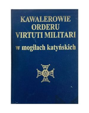 Kawalerowie Orderu Virtuti Militari w mogiłach katyńskich