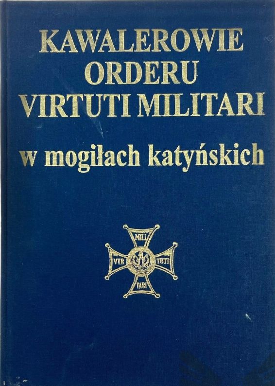 Literatura_29 Kawalerowie Orderu Virtuti Militari w mogiłach katyńskich