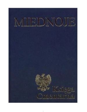 Miednoje. Księga Cmentarna Polskiego Cmentarza Wojennego.