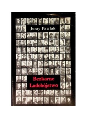 Bezkarne ludobójstwo. Wielkopolanie w dołach śmierci, Katynia, Charkowa i Miednoje.